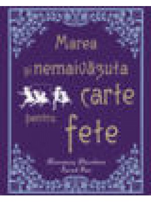 Marea si nemaivazuta carte pentru fete